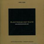 Electronic Art Café. Dieci anni. 1995/2005