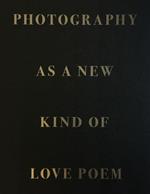 Photography as New Kind of Love Poem