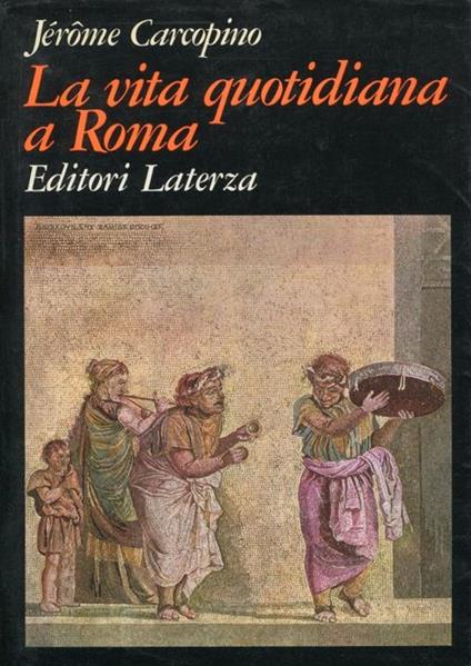 La  vita quotidiana a Roma all'apogeo dell'Impero - Jérôme Carcopino - copertina