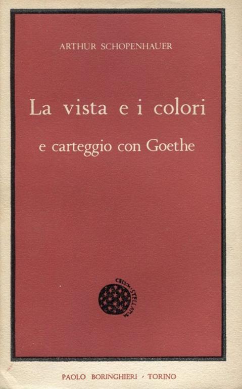 La vista e i colori e carteggio con Goethe - Arthur Schopenhauer - copertina