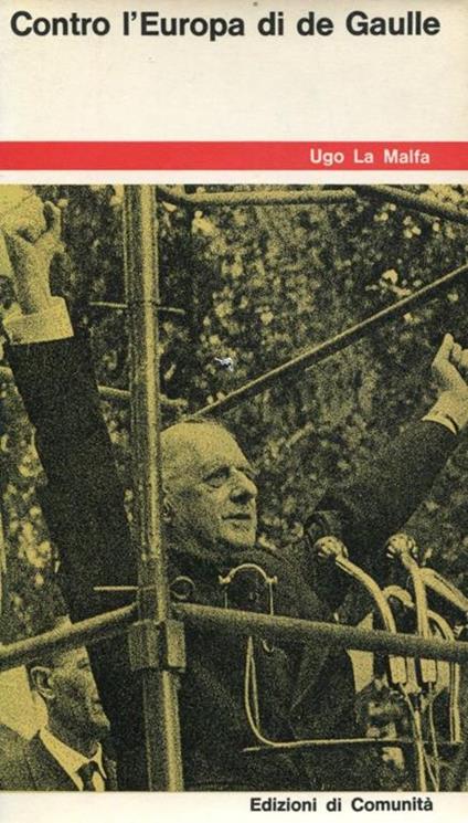 Contro l'Europa di de Gaulle - Ugo La Malfa - copertina