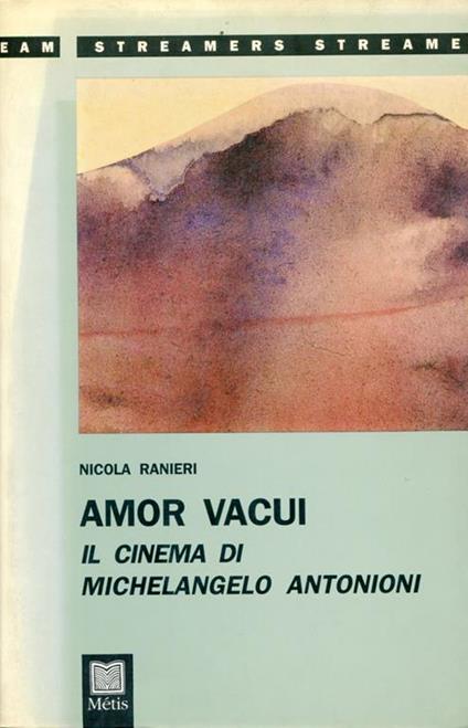 Amor vacui. Il cinema di Michelanelo Antonioni - Nicola Ranieri - copertina