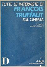 Tutte le interviste di François Truffaut sul cinema