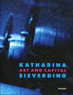 Katharina Sieverding. Art and Capital