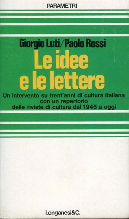 Le idee e le lettere. Un intervento su trent'anni di cultura italiana - Giorgio Luti - copertina