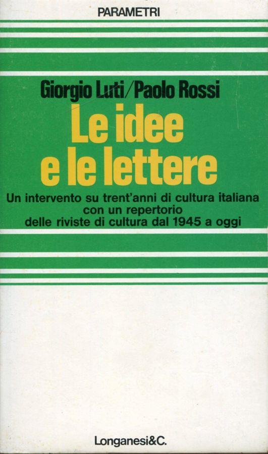 Le idee e le lettere. Un intervento su trent'anni di cultura italiana - Giorgio Luti - copertina