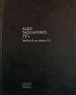 Aldo Tagliaferro 70's. Verifica di una mostra 2.0