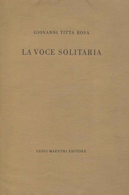 La voce solitaria - Giovanni Titta Rosa - copertina