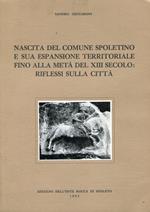 Nascita del comune spoletino e sua espansione territoriale fino alla metà del XIII secolo: riflessi sulla città