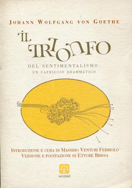 Il trionfo del sentimentalismo. Un capriccio drammatico - Johann Wolfgang Goethe - copertina