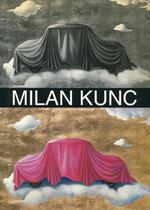 Milan Kunc. Peinlicher Realismus Ost Pop (1974-1979). Verfeinerte malerei (1986-1992). Embarrassing Realism Ost-Pop (1974-1979). Refined Painting (1986-1992)