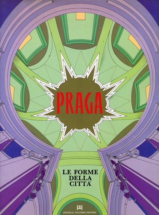 Praga. Le forme della città. Restauro e riuso degli edifici e dei centri storici - Autori Vari - copertina