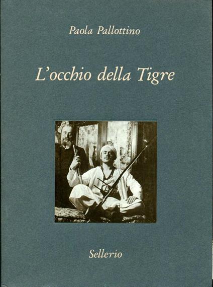 L' occhio della tigre. Alberto Della Valle fotografo e illustratore salgariano - Paola Pallottino - copertina