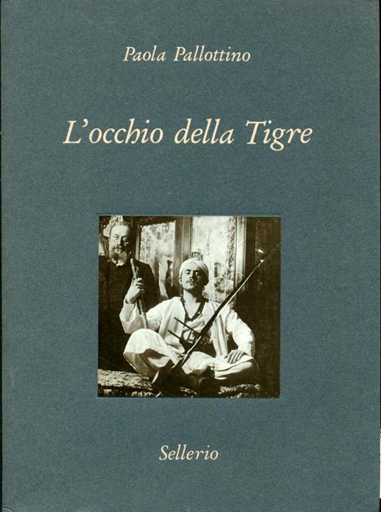 L' occhio della tigre. Alberto Della Valle fotografo e illustratore salgariano - Paola Pallottino - copertina
