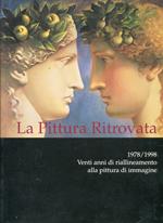 La Pittura Ritrovata. 1978/1998. Venti anni di riallineamento alla pittura di immagine