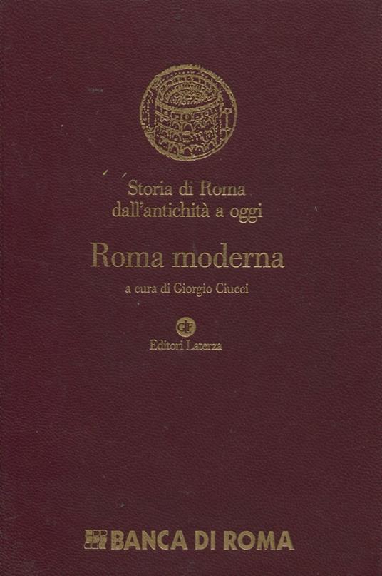 Storia di Roma dall'antichità a oggi. Roma moderna - Giorgio Ciucci - copertina