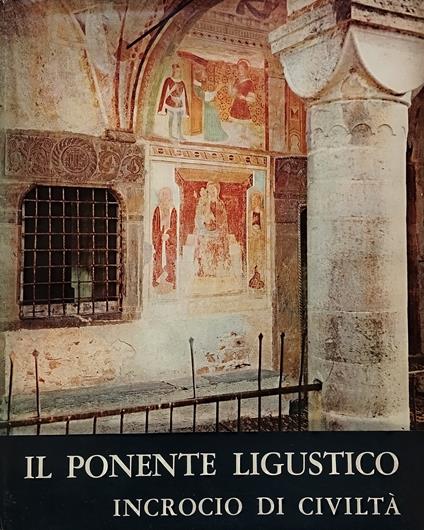 Il ponente ligustico. Incrocio di civiltà - Teofilo Ossian De Negri - copertina