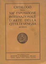 XIII Esposizione Internazionale d'Arte della Città di Venezia 1922. Catalogo