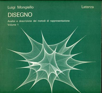 Disegno. Analisi e descrizione dei metodi di rappresentazione. Volume 1 - Luigi Mongiello - copertina