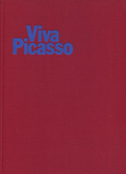 Viva Picasso. Immagini di vita d'artista - Picasso - copertina
