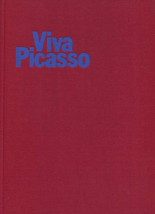 Viva Picasso. Immagini di vita d'artista - Picasso - copertina