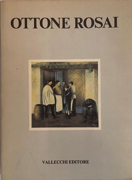 Ottone Rosai. Opere dal 1911 al 1957 - Ottone Rosai - copertina