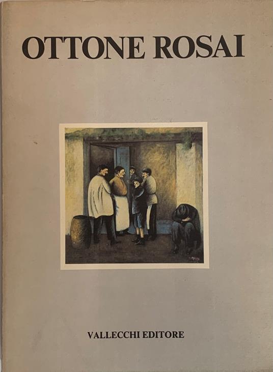 Ottone Rosai. Opere dal 1911 al 1957 - Ottone Rosai - copertina