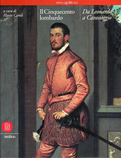 Il Cinquecento lombardo. Da Leonardo a Caravaggio - Flavio Caroli - copertina