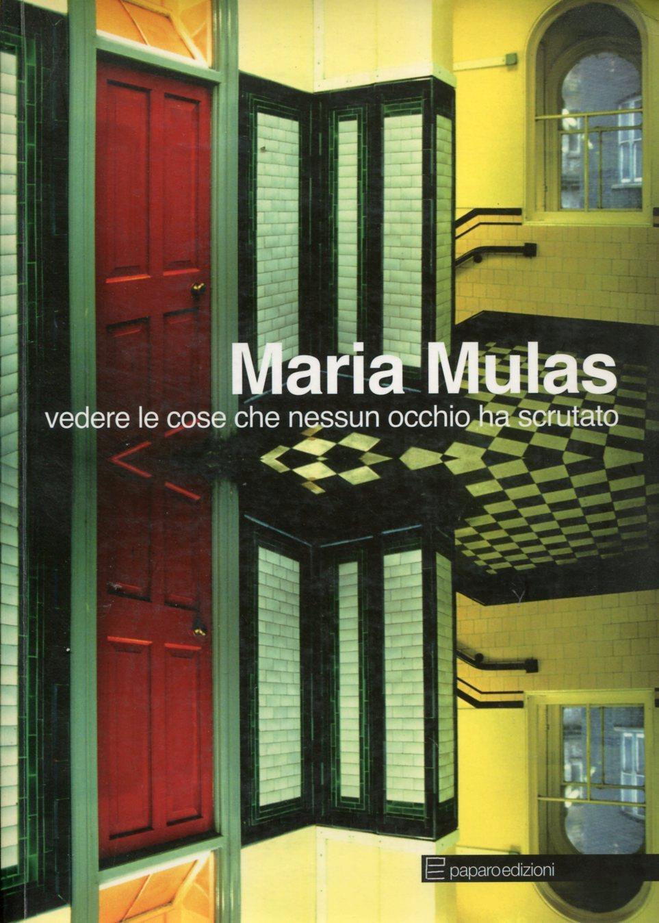 Maria Mulas. Vedere le cose che nessun occhio ha scrutato