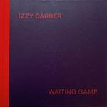Izzy Barber. Waiting Game