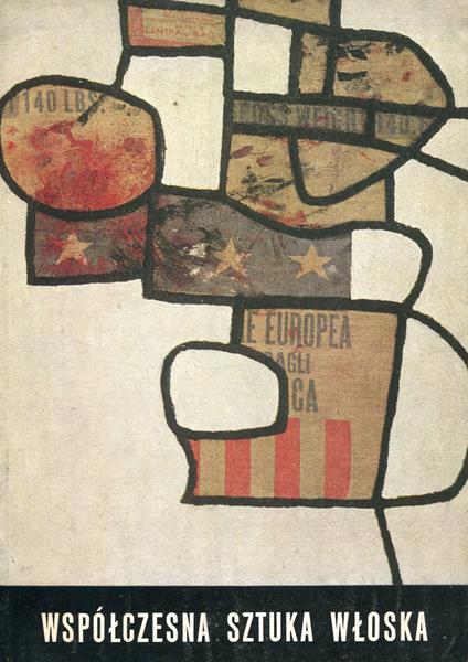 Wspolczesna Sztuka Wloska. 100 dziel od futuryzmu po dzien dzisiejszy obrazujacych udzial wloski w awangardach europejskich XX wieku - Palma Bucarelli - copertina