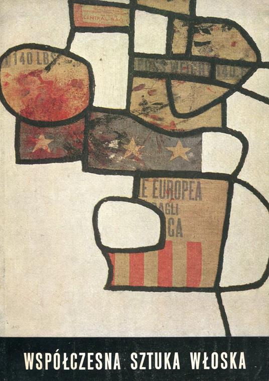 Wspolczesna Sztuka Wloska. 100 dziel od futuryzmu po dzien dzisiejszy obrazujacych udzial wloski w awangardach europejskich XX wieku - Palma Bucarelli - copertina