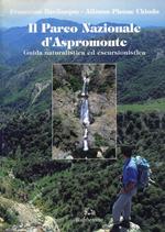 Il Parco Nazionale d'Aspromonte. Guida naturalistica ed escursionistica