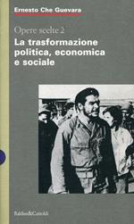 Opere scelte 2. La trasformazione politica, economica e sociale