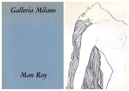Man Ray. Disegni, rayografie, fotografie, incisioni, edizioni numerate. Duecentoventi opere: 1912-19 - copertina