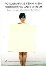 Fotografia e femminismi. Photography and feminism. Storie e immagini dalla Collezione Donata Pizzi