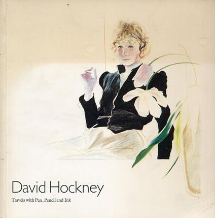 David Hockney. Travels with Pen, Pencil and Ink - David Hockney - copertina