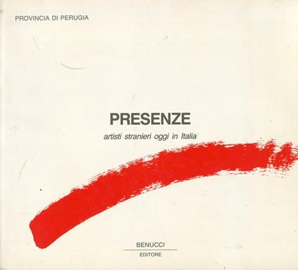Presenze. Artisti stranieri oggi in Italia. 24 luglio - 25 agosto 1991 - copertina