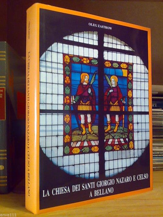 Oleg Zastrow - LA CHIESA DEI SANTI GIORGIO NAZARO E CELSO A BELLANO 1993 - copertina