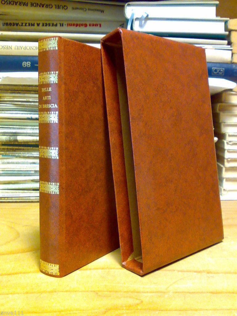 Pitture Ed Altri Oggetti Di Belle Arti Di Brescia - 1984 (Anastatica Del 1834)