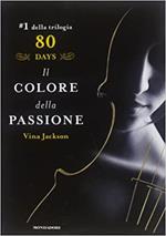 Vina Jackson - 80 DAYS. IL COLORE DELLA PASSIONE . N. 1 della trilogia - 2013 / 1°ed