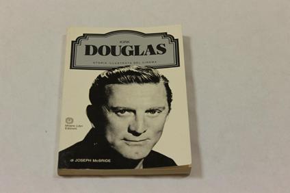 Kirk Douglas - Joseph McBride - Storia illustrata del cinema - Joseph Mcbride - copertina