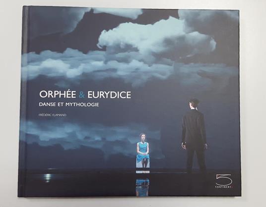 Flamand Frédéric (a cura di). Orphée & Eurydice. Dans et mythologie. 5 Continents. 2012 - copertina
