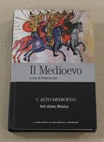 Il Il medioevo volume 3. Alto medioevo, arti visive, musica - Umberto Eco