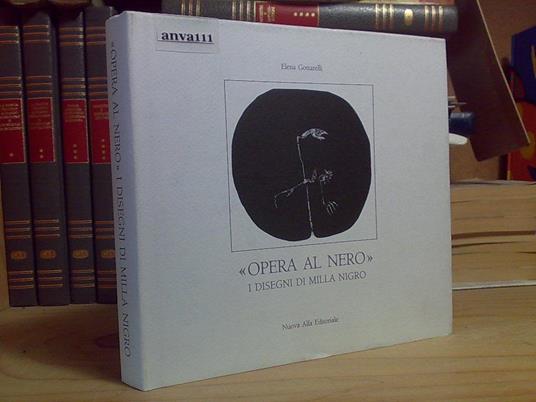Elena Gottarelli - OPERA AL NERO / I DISEGNI DI MILLA NIGRO 1928/1986 - Elena Gottarelli - copertina