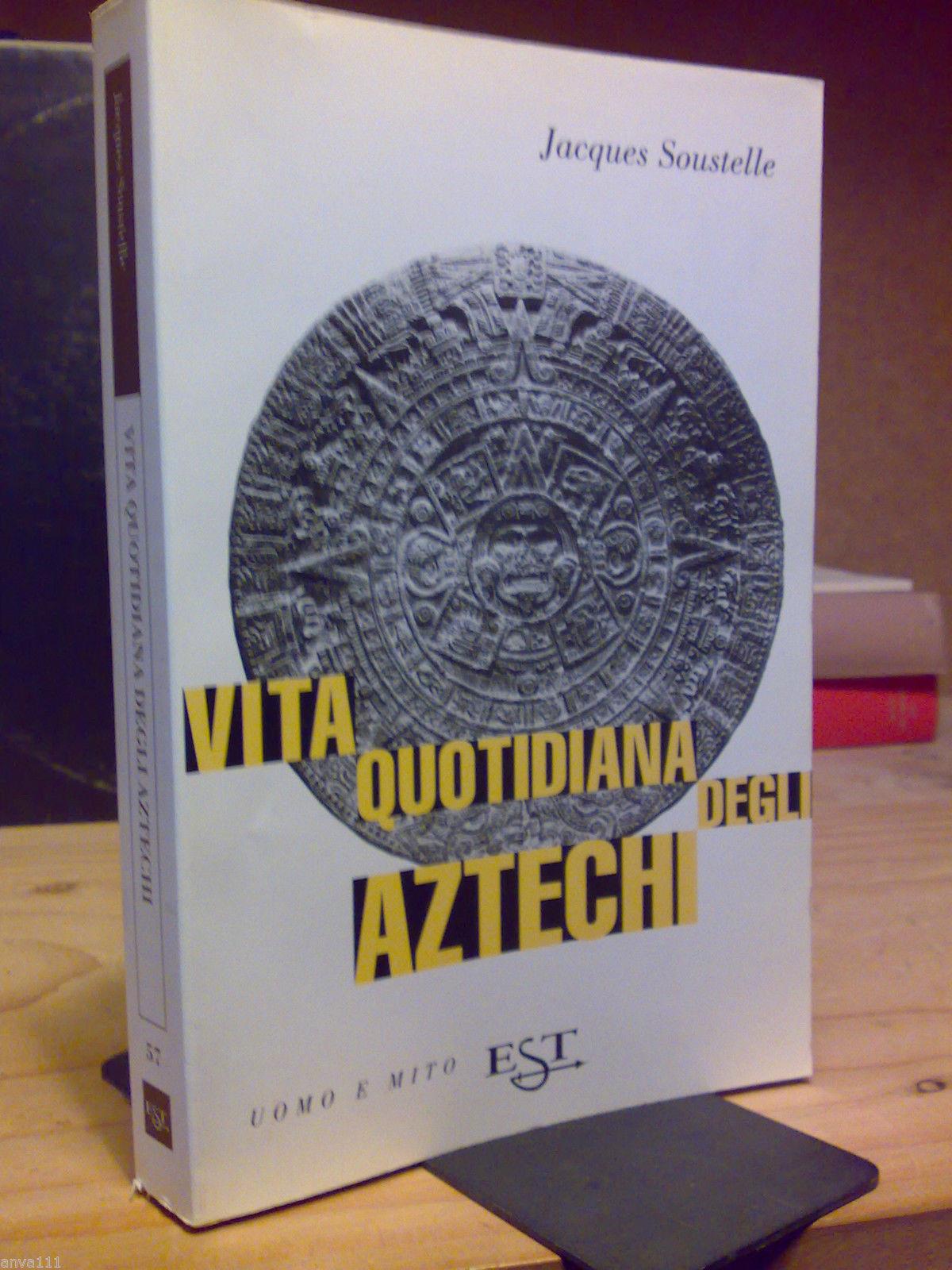 Jacques Soustelle - VITA QUOTIDIANA DEGLI AZTECHI 1997