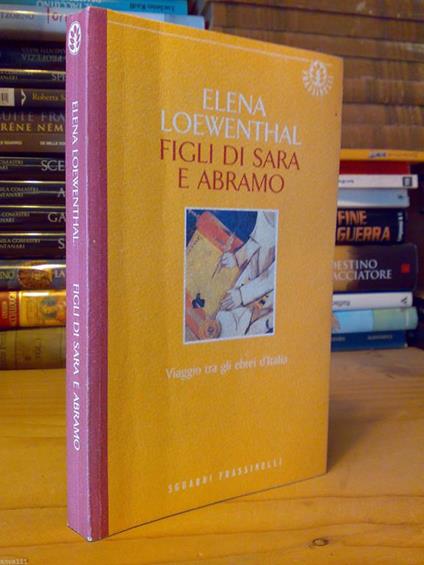 Figli Di Sara E Abramo - Viaggio Tra Gli Ebrei D' Italia - Di Elena Loewenthal - copertina