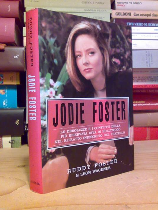 Jodie Foster / ....Dal Ritratto Indiscreto Del Fratello Boddy Foster - 1998 - copertina