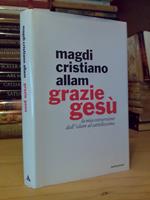 Magdi Cristiano Allam - GRAZIE GESù - 2008 - 1°ed