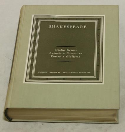 Giulio Cesare, Antonio e Cleopatra, Romeo e Giulietta - William Shakespeare - copertina